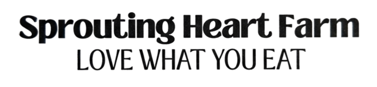 Sprouting Heart Farm - Love What You Eat